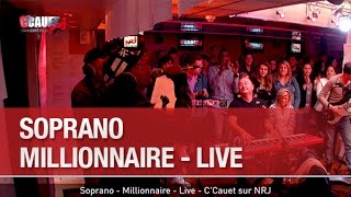 Soprano - Millionnaire - Live - C&#39;Cauet sur NRJ - C’Cauet sur NRJ
