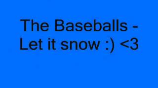 The Baseballs - Let it snow Lyrics