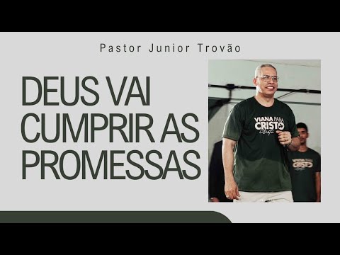PR JUNIOR TROVÃO I DEUS VAI CUMPRIR AS PROMESSAS