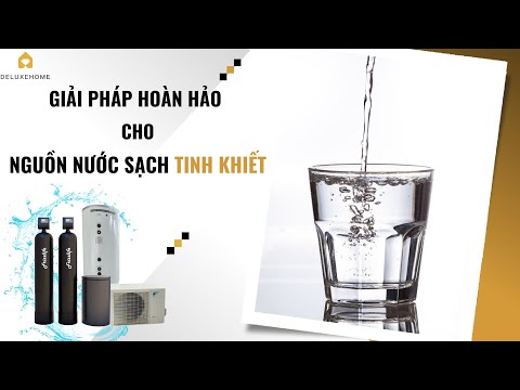Một giải pháp hoàn hảo cho nguồn nước sạch tinh khiết