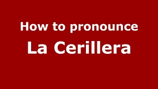 How to pronounce La Cerillera