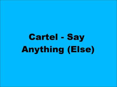 Cartel - Say Anything (Else) w/Lyrics