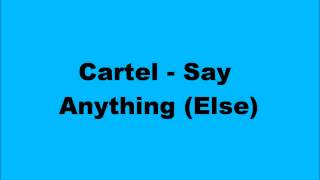 Cartel - Say Anything (Else) w/Lyrics