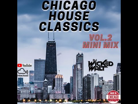 Chicago House Classics Vol. 2 Mini Mix - Dj Wicked Walt