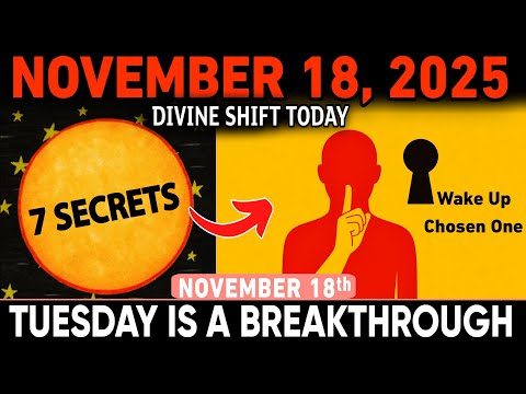 November 18, 2025 ⚡✨ 7 Spiritual Secrets God Is Revealing to the Chosen Ones TODAY! 🔮🙌