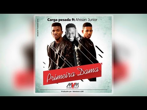 Carga Pesada Feat. Ahssan Jr - Primeira Dama