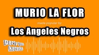 Los Angeles Negros - Murio La Flor (Versión Karaoke)