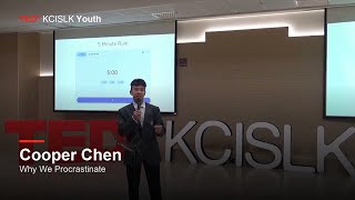 Why We Procrastinate — and How to Take Back Your Time | Cooper Chen | TEDxKCISLK Youth