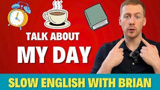 My Day - Slow English With Brian (Level A2-B1)