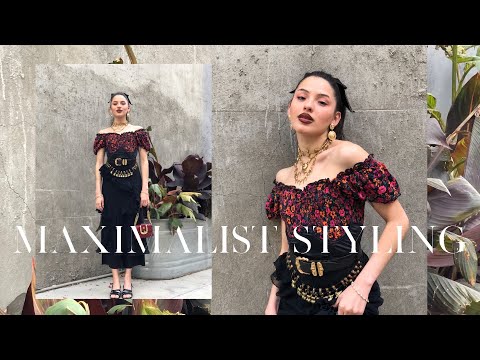 HOW TO STYLE AS A MAXIMALIST/ MINI SERIES: EPISODE 1