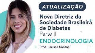 Atualização: Nova Diretriz da Sociedade Brasileira de Diabetes - Parte 2