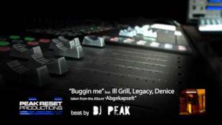 DJ PEAK feat. Legacy, Ill Grill, Denice - Buggin me