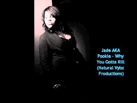 Jade AKA Pookie - Why You Gotta Kill (Natural Vybz Productions)
