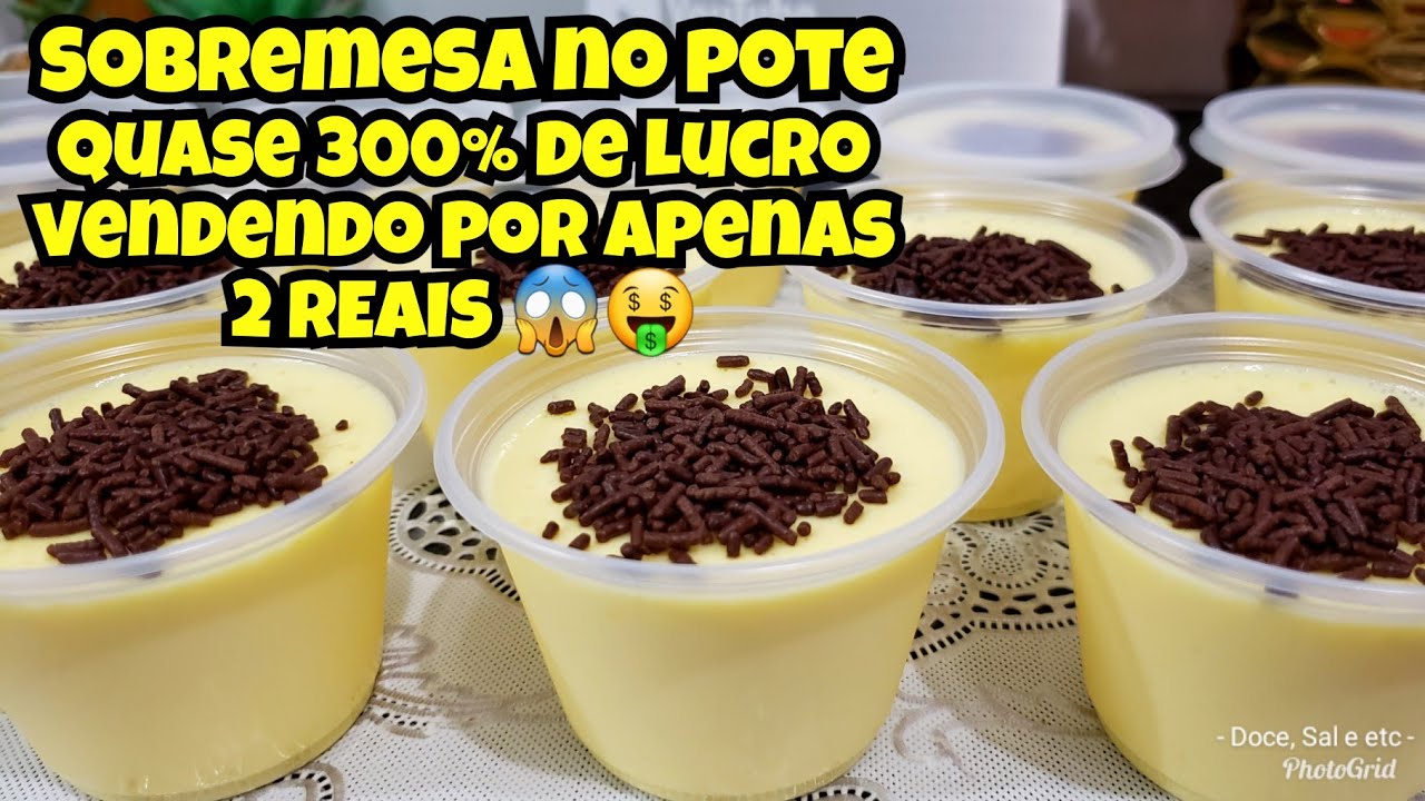VENDA POR 2 REAIS E LUCRE MUITO COM SOBREMESAS NO POTE