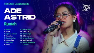 Download lagu RUNTAH - ADE ASTRID FULL ALBUM  DANGDUT SUNDA'AN 2025 | JAYANTI , INGAT KA MANTAN , TUMARIMA mp3