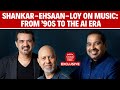 Shankar-Ehsaan-Loy Interview | From the 90s To AI Era: Shankar-Ehsaan-Loy on Music Then & Now