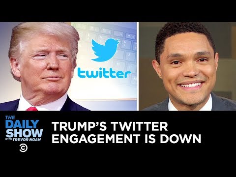 Trump’s Twitter Engagement Is Down, and Trevor Is Here to Help | The Daily Show