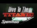 Dive To The Titanic Part 1 FIND THE TITANIC