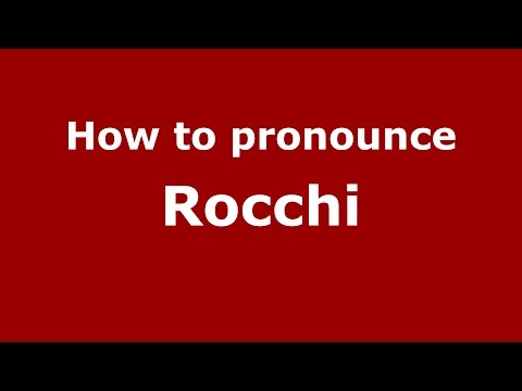 How to pronounce Rocchi
