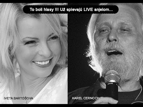 Iveta Bartošová a Karel Černoch In memoriam