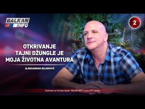 INTERVJU: Aleksandar Bilanović - Otkrivanje tajni džungle je moja životna avantura! (23.06.2018)