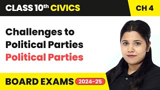 Challenges to Political Parties - Political Parties | Class 10 Civics Chapter 4 | CBSE 2024-25