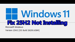 Fix Windows 11 Version 25H2 Not Installing, Fix Can't Update Windows 11 To Version 25H2