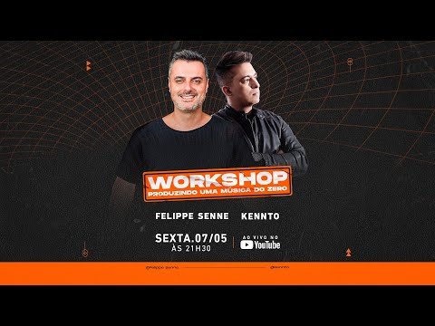 WORKSHOP PRODUZINDO UMA MÚSICA DO ZERO | FELIPPE SENNE (HUB RECORDS) E KENNTO