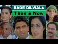 Bade Dilwala 1999 2022 Movie Cast Then Now Baray Dil Wala Film Actors Transformation