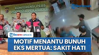 Motif Menantu Rampok & Bunuh Eks Mertua di Pekanbaru Dipicu Sakit Hati, Pelaku Terancam Hukuman Mati