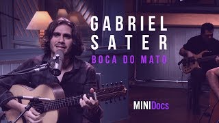 Gabriel Sater - Boca do Mato - MINIDocs®