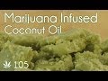 Cannabis Infused Coconut Oil Cooking with ...