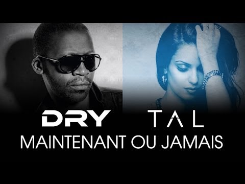 Tal feat. Dry - Maintenant ou jamais (Lyrics Video)
