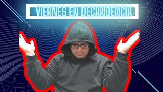 Decadencia de los Viernes