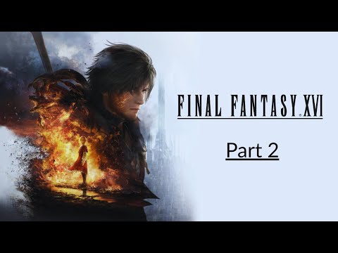 Final Fantasy 16 Gameplay Part 2 ]No commentary]