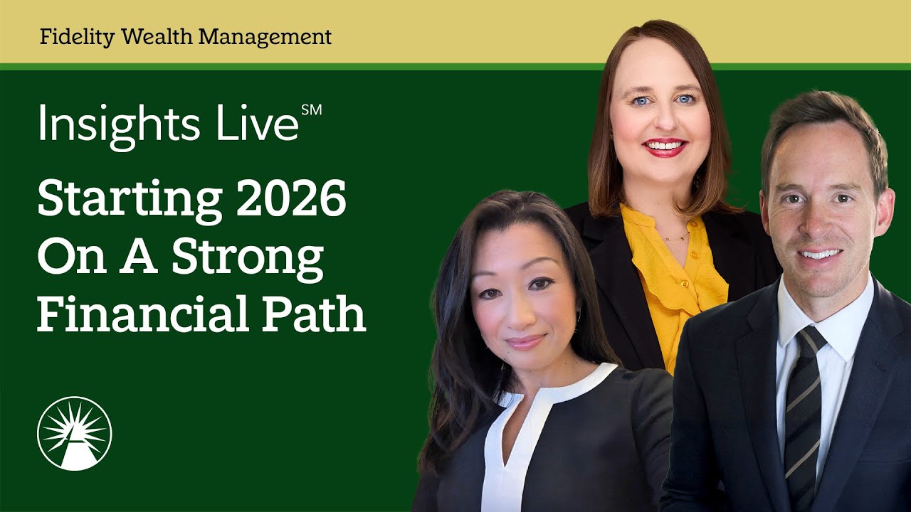 Starting 2026 On A Strong Financial Path | Insights Live | Fidelity Investments