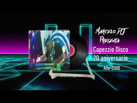 Marcelo DJ Presenta Capezzio Disco 20 Aniversario La Historia
