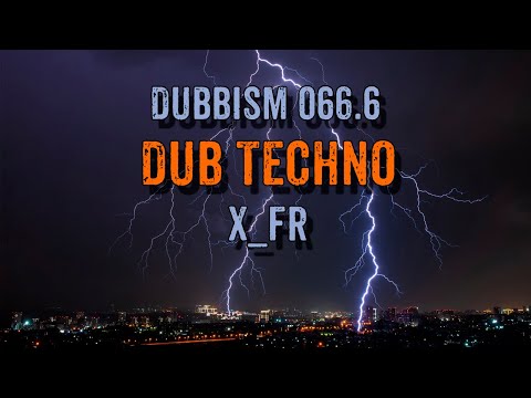 Dub Techno Session 2022 | DUBBISM 066.6 - X_FR