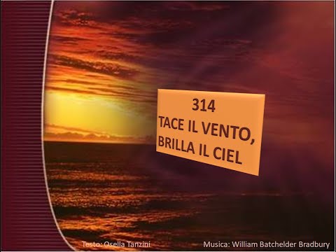 314 Tace il vento, brilla il ciel - Canti di Lode Chiesa Cristiana Avventista del Settimo Giorno