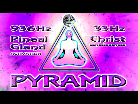 PINEAL GLAND Activation Frequency 936hz / Christ Consciousness Pyramid Healing 33hz Meditation Music