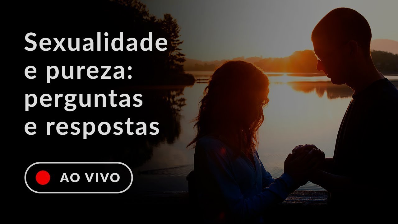 Sexualidade e pureza: perguntas e respostas