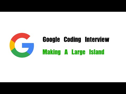 Google Coding Interview Question | Leetcode 827 | Making A Large Island