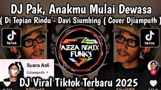 Download lagu DJ PAK, ANAKMU MULAI DEWASA, SUDAH MULAI MALU || DJ DI TEPIAN RINDU DJIAMPUTH - COVER VIRAL TIKTOK mp3