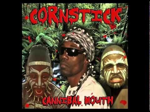 Cornstick - Cannibal Mouth (Preview)