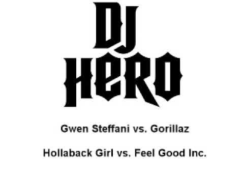 DJ Hero - Gwen Steffani vs. Gorillaz - Hollaback Girl vs. Feel Good Inc