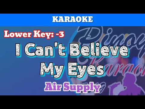 I Can't Believe My Eyes by Air Supply (Karaoke : Lower Key : -3)