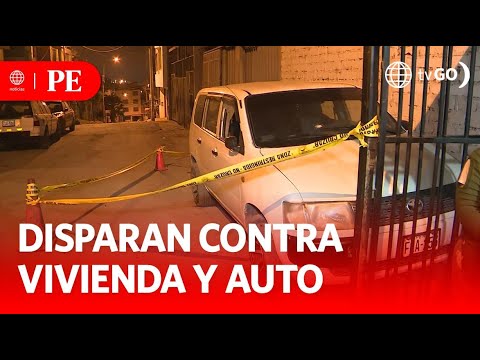 Desconcidos disparan contra auto y vivienda | Primera Edición | Noticias Perú