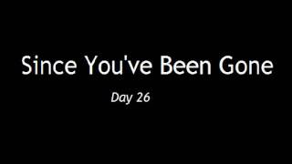 Since You&#39;ve Been Gone - Day 26