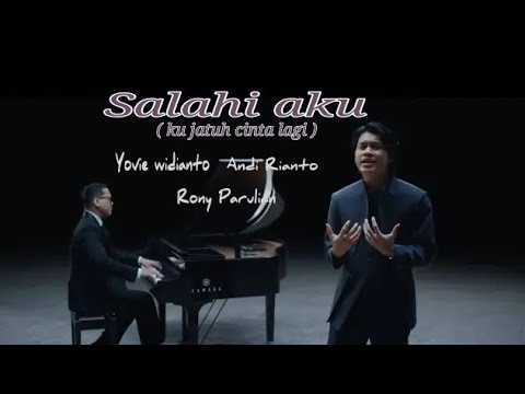 Yovie Widianto. Andi Rianto. Rony Parulian - Salahi Aku ( ku jatuh cinta lagi ) lirik lagu