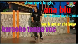 Download lagu ANA BIU  karaoke tanpa voc  cipt h arman dian ruzanda voc h amier shalman  produksi musik kita recor mp3